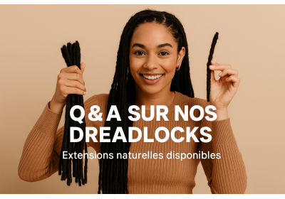 Q&A sur nos Dreadlocks