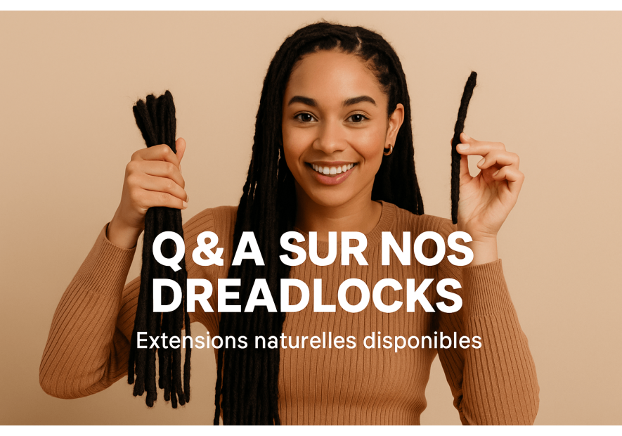 Q&A sur nos Dreadlocks