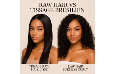 Tissage Brésilien vs Raw Hair : Le Guide Complet pour un Choix Éclairé